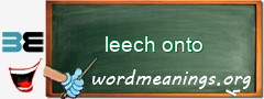 WordMeaning blackboard for leech onto